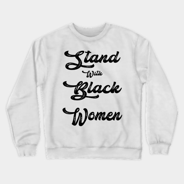 Stand With Black Women - Gift Family Crewneck Sweatshirt by YassShop